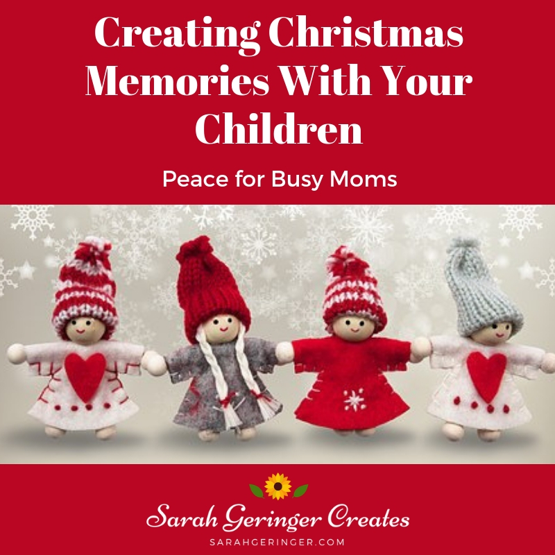 Creating Christmas Memories with your Children - Sarah Geringer